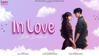 In Love Official Audio Billa Dhaliwal  Lakhy Bhawanigarh  Latest Punjabi Romantic Song 2024 [upl. by Naitirb420]