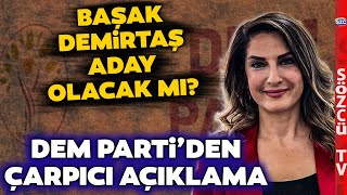 Ve DEM Partiden Başak Demirtaş Açıklaması Geldi İstanbul Seçiminde Her Şey Sil Baştan [upl. by Tivad]