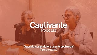 Cautivante Podcast – Sacrificio servicio y una fe profunda – 080 [upl. by Nnayt]