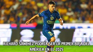 Richard Sanchez Podria Ser Baja En El America Para El Proximo Torneo Apertura [upl. by Quincy]