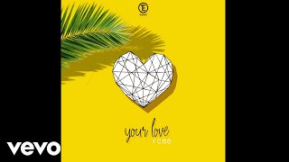 YCee  Your Love Audio Video [upl. by Phyllys]