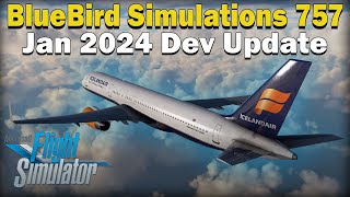 BlueBird Simulations 757 January Dev Update  Summary and Thoughts [upl. by Eneles]