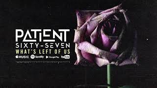 Patient SixtySeven  Whats Left Of Us Audio Stream [upl. by Kcor]