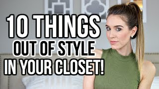 10 THINGS OUT OF STYLE IN YOUR CLOSET  Shea Whitney [upl. by Ranit15]