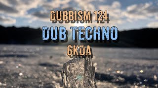 DUBBISM №124 🌲 6KDA🌲 DubTechno Session 2023 [upl. by Seena]