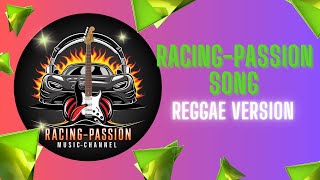 Racing Passion Song  Reggae Version [upl. by Yer]