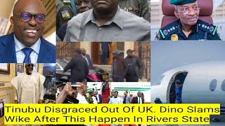 Tinubu Disgraced Out Of UK Dino Slams Wike After This Happen In Rivers State [upl. by Kameko]