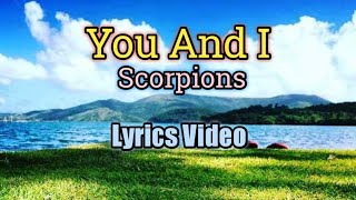 You and I  Scorpions Lyrics Video [upl. by Atinal]