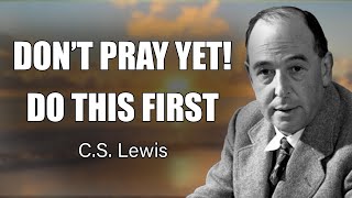 Stop Praying Without This Discover the Key to Powerful Prayer  CS Lewis 2024 [upl. by Jamin]