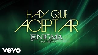 Enigma Norteño  Hay Que Aceptar Audio [upl. by Fowler425]