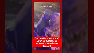 Gusttavo Lima desliza MÃO BOBA no BUMBUM da Andressa Suita no Buteco Boston 🤭 gusttavolima [upl. by Niamjneb720]