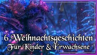 6 Weihnachtliche Hörbuchgeschichten für Kinder amp Erwachsene zum Entspannen Einschlafen und Träumen [upl. by Siurad614]