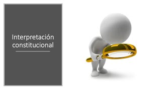 La Interpretación Constitucional [upl. by Maxey]