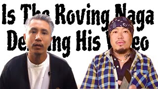 Is The Roving Naga Deleting His Video therovingnaga4982 [upl. by Dott308]