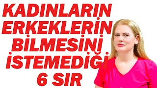 KADINLARIN ERKEKLERİN BİLMESİNİ İSTEMEDİĞİ 6 SIR [upl. by Lasky]