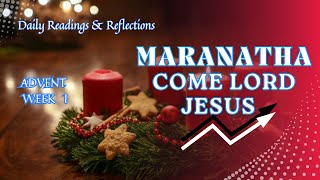 1st WEEEK OF ADVENT MARANATHA COME LORD JESUS [upl. by Bolan]