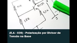 EA  039  Polarização por Divisor de Tensão na Base [upl. by Wennerholn546]