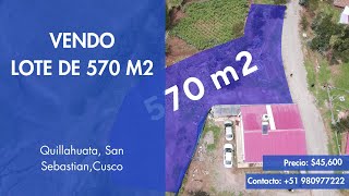 VENDO LOTE 570 M2 QUILLAHUATA SAN SEBASTIAN CUSCO PERÚ [upl. by Amrita332]