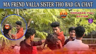 MA FREND VALLA SISTER THO BAD GAH CHAT CHESTEY FULL KOTTINAM👊🔥💯 viralvideo youtube video [upl. by Scevour]