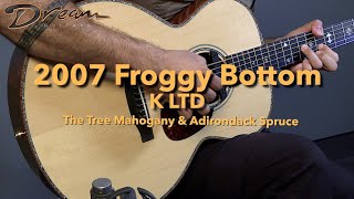 Dream Guitars  2007 Froggy Bottom K LTD The Tree Mahogany amp Adirondack Spruce guitardemo [upl. by Annatsirhc]