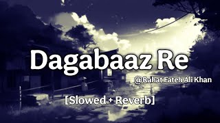 Dagabaaz Re  Rahat Fateh Ali Khan  Slowed  Reverb  Salman Khan  Ace Melodies [upl. by Miharbi339]