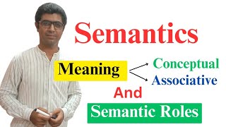 Semantics  Meaning amp its Types Conceptual Associative  Semantic Role  Denotation amp Connotation [upl. by Celestia]