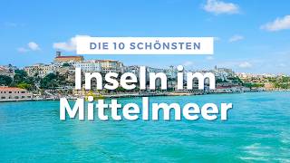 Mittelmeer Highlights Die 10 schönsten Inseln für deinen Urlaub [upl. by Nibas]