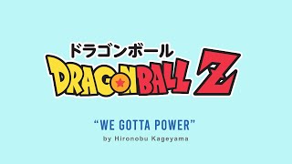 🌸Anime Full Music  Dragon Ball Z OP2“We Gotta Power” by Hiroki Takahashi 七龍珠Z主題曲2 [upl. by Aciret]