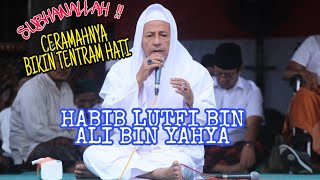 CERAMAH HABIB LUTFI BIN ALI BIN YAHYA BIKIN TENTRAM HATI [upl. by Umeko410]