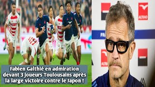 Fabien Galthié en admiration devant 3 joueurs Toulousains après la large victoire contre le Japon [upl. by Gorman]