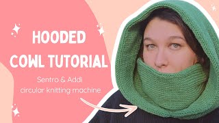 Hooded Cowl Tutorial  Sentro Addi or Circular Knitting Machine [upl. by Orual132]