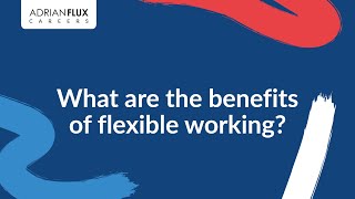 What are the benefits of flexible working [upl. by Wimsatt]