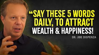 These 5 Words Will Reprogram Your Mind for Wealth and Happiness  Joe Dispenza Motivation [upl. by Notak21]