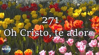 HA62  Himno 271  Oh Cristo te adoro [upl. by Nothgierc]