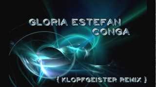 Gloria Estefan  Conga Klopfgeister Remix [upl. by Acisey243]