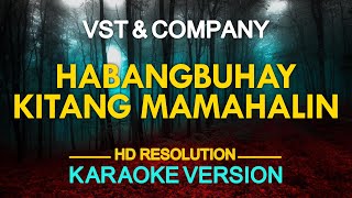 HABANG BUHAY KITANG MAMAHALIN  VST amp Company KARAOKE Version [upl. by Galatia]