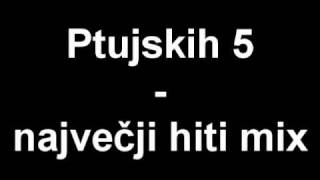 Ptujskih 5  Največji hiti mix [upl. by Yelahs]