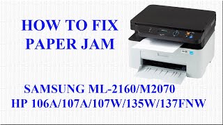 HOW TO FIX PAPER JAM SAMSUNG ML2160M2070HP 106A107A107W135W137FNW [upl. by Eniamaj721]