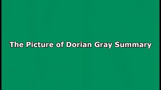 The Picture of Dorian Gray Summary [upl. by Rudelson]