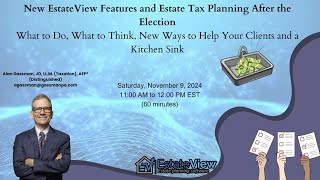 New EstateView Features and Estate Tax Planning After the Election [upl. by Deana]