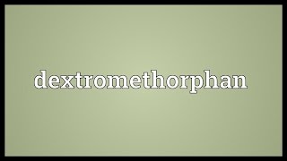 Dextromethorphan Meaning [upl. by Dorca]