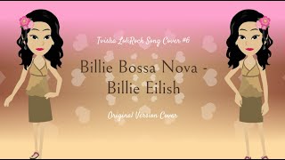 Billie Bossa Nova  Billie Eilish Cover by Tvisha LoliRock [upl. by Garnet]