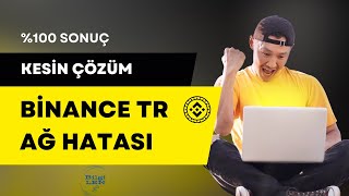 Binance TR Ağ Hatası Sorunu  Hat mı değiştirdiniz  \u00100 Çözüm [upl. by Mauceri540]