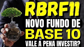 RBRF11 TEREMOS NOVO FUNDO IMOBILIÁRIO DE BASE 10 VALE A PENA INVESTIR [upl. by Persse]