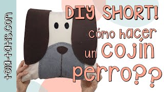 🐶COJINES de ANIMALES Funda de cojin PERRO 🚀Tutorial y 👉PATRONES PDF ⭐Sin cremallera SHORTS [upl. by Loux]