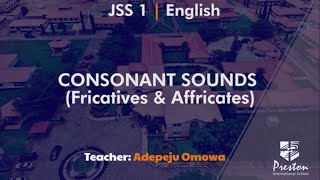 Consonant Sounds Fricatives amp Affricates  JSS1 English [upl. by Hanny]