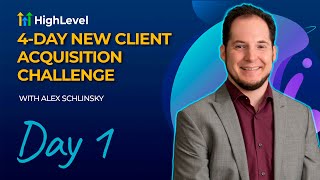 4Day New Client Acquisition Challenge With Alex Schlinsky  Day 1 [upl. by Ykroc500]