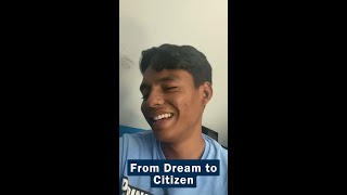 From dream to citizen [upl. by Ecirahs]