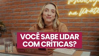 7 PASSOS PARA LIDAR COM CRÍTICAS  Psicologia na Prática [upl. by Cuhp]