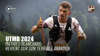 UTMB 2024 Mathieu Blanchard revient sur son terrible abandon [upl. by Alag]